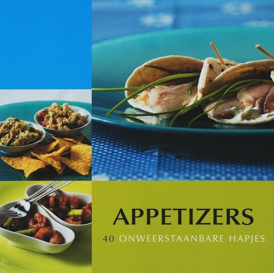 Appetizers 40 Onweerstaanbare Hapjes - Thea Spierings