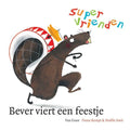 Supervrienden - Bever Viert Een Feestje - Fiona Rempt, Noelle Smit