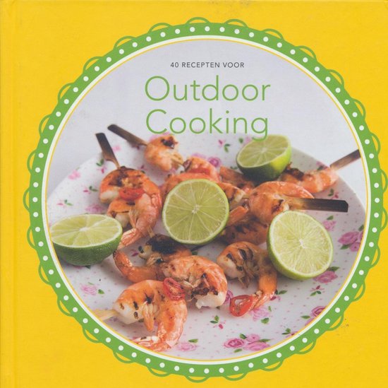 40 recepten voor Outdoor Cooking - Djoni Makkink (redactie), Stéfanie van Wijk (redactie)