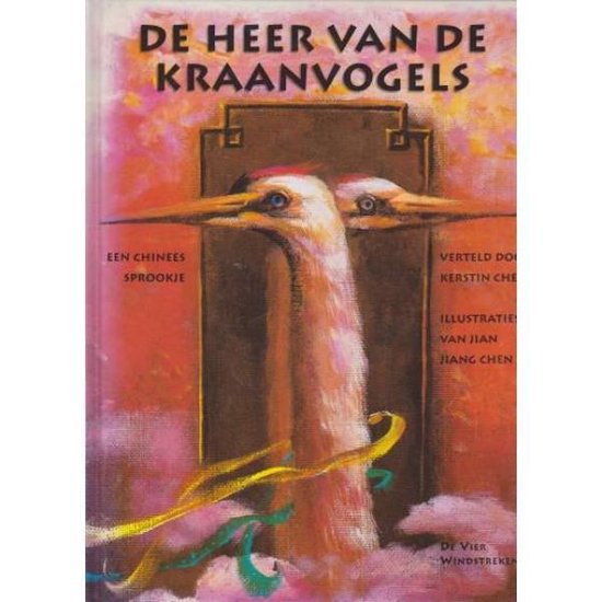 Heer Van De Kraanvogels - Kerstin Chen met illustraties van Jian Jiang Chen