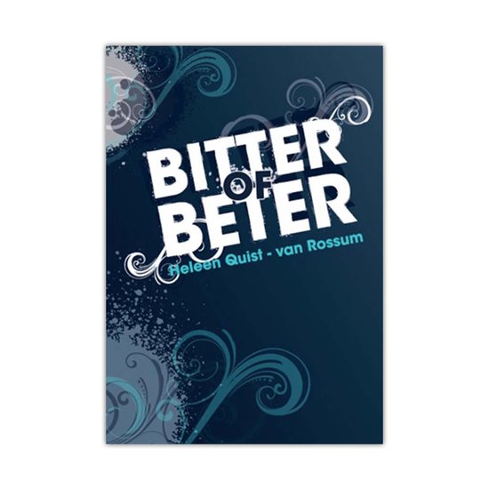 Bitter Of Beter - Heleen Quist - Van Rossum - Quist, - van Rossum, H.