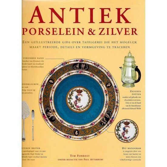 Antiek porselein & zilver - Tim Forrest (onder redactie van Paul Atterbury)