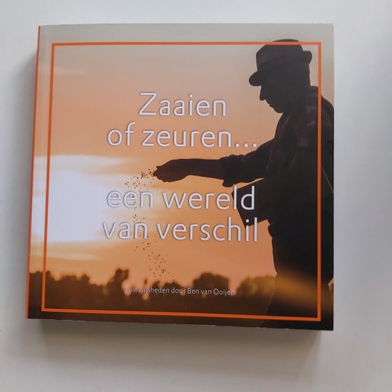 Zaaien of zeuren
