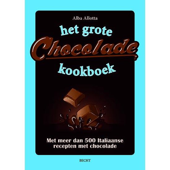 Het Grote Chocolade Kookboek - Alba Allotta