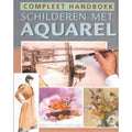Compleet handboek Schilderen met Aquarel - Niet vermeld