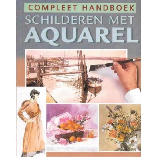 Compleet handboek Schilderen met Aquarel - Niet vermeld