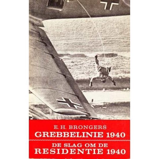 Grebbelinie 1940 en De Slag om de Residentie 1940 - E.H. Brongers en Lt. Kol