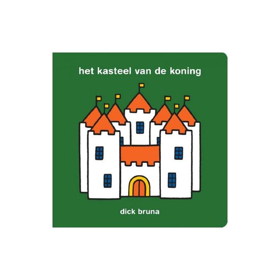 het kasteel van de koning - Dick Bruna