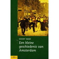 Een kleine geschiedenis van Amsterdam - Geert Mak