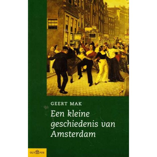 Een kleine geschiedenis van Amsterdam - Geert Mak