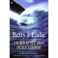 De Kracht Van Pure Liefde - Betty J. Eadie