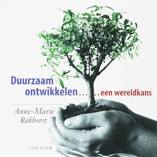 Duurzaam ontwikkelen ... een wereldkans - A. - M. Rakhorst