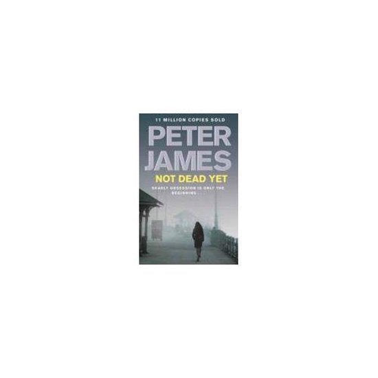 Not Dead Yet - Peter James, Lloyd James