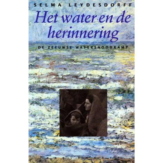 Het water en de herinnering - Selma Leydesdorff