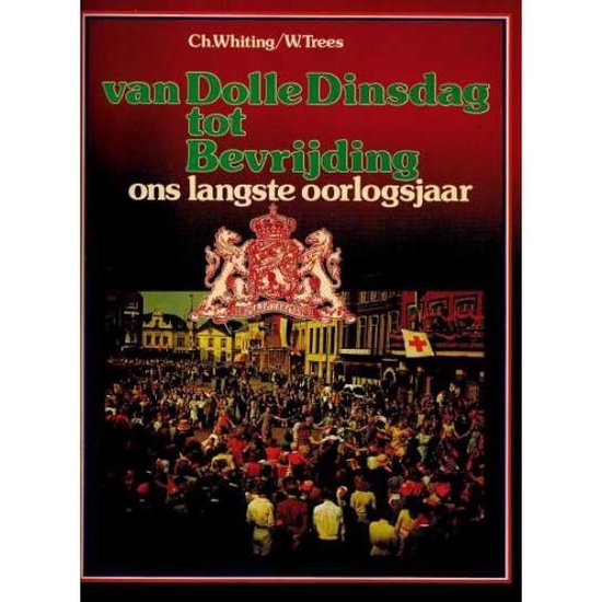 Van Dolle Dinsdag tot Bevrijding - Ch. Whiting en W. Trees