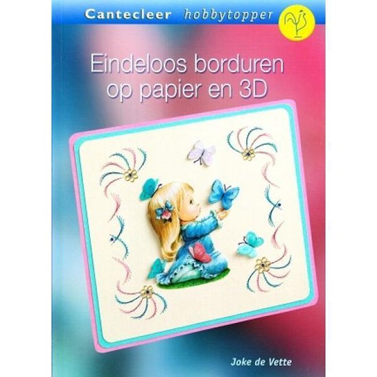 Eindeloos Borduren Op Papier Met 3D - Joke de Vette, A. Vette De