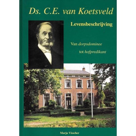 Ds. C.E. van Koetsveld Levensbeschrijving - Marja Visscher