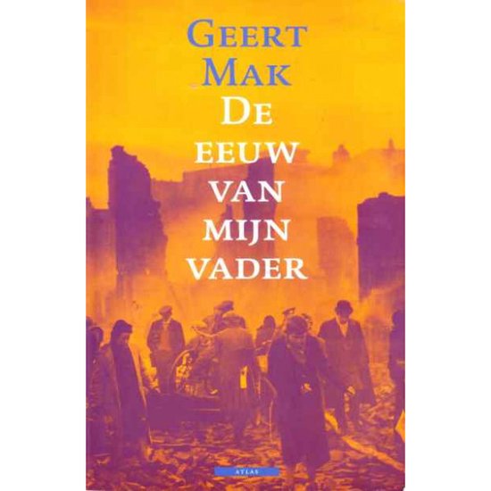De Eeuw Van Mijn Vader - Geert Mak