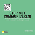 Communicatiereeks 3 - Stop met communiceren! - Harrie van Rooij