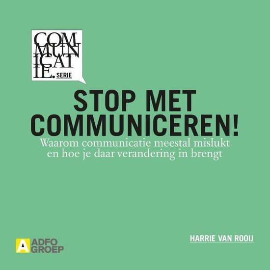 Communicatiereeks 3 - Stop met communiceren! - Harrie van Rooij