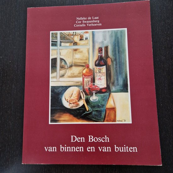 Den bosch van binnen en van buiten - Nelleke de Laat, Swanenberg/Verhoeven