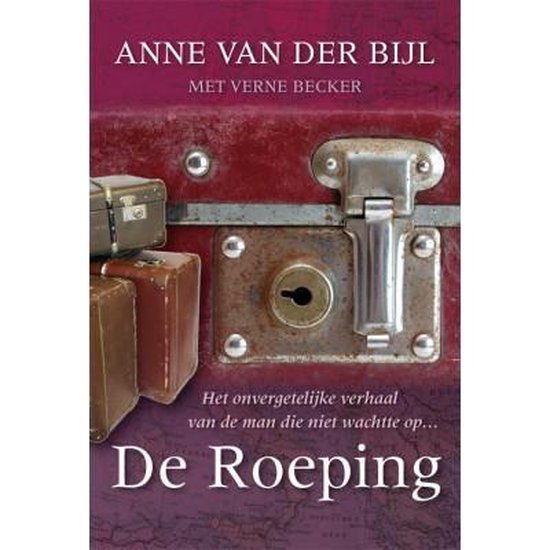 Roeping, de - Anne van der Bijl