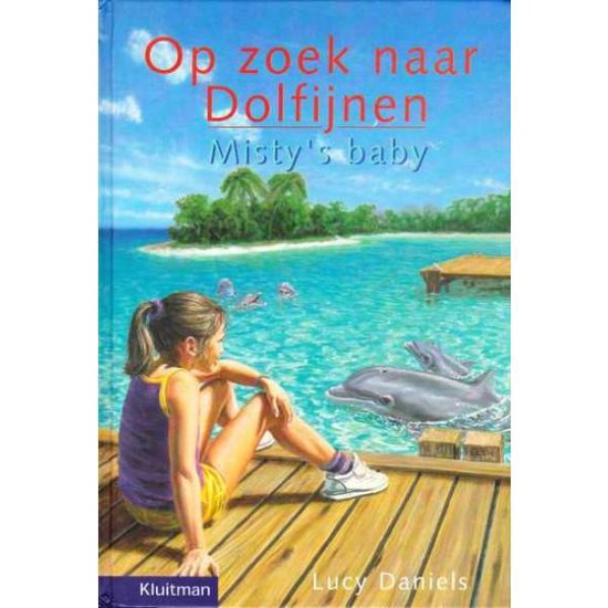 Op Zoek Naar Dolfijnen. Misty's Baby - Lucy Daniels, geen