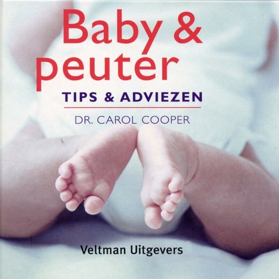 Baby & peuter tips & adviezen - Carol Cooper, C. Cooper
