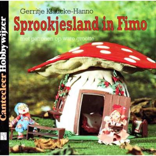 Sprookjesland in Fimo - Gerritje Klaucke - Hanno