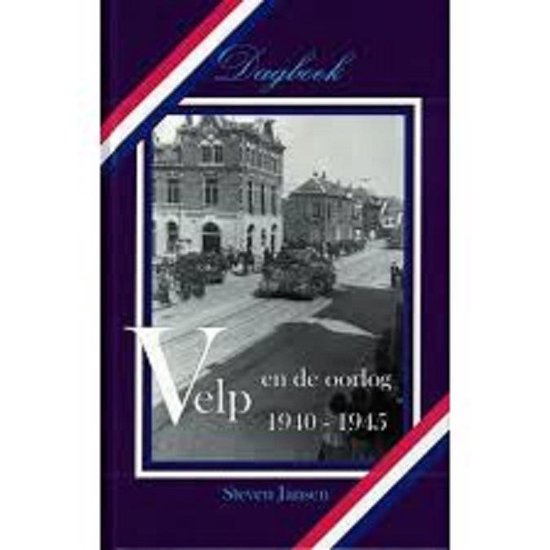 Velp en de oorlog 1940 - 1945 - S. Jansen
