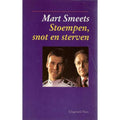 Stoempen snot en sterven - Mart Smeets