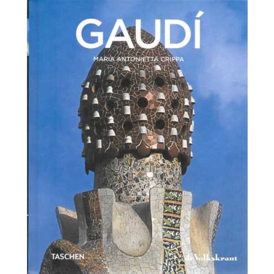 Antoni Gaudi 1852 - 1926 / Van natuur naar architectuur - Maria Antonietta Crippa