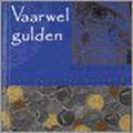 Vaarwel Gulden Van Duit Tot Duizend - R. Groeneveld