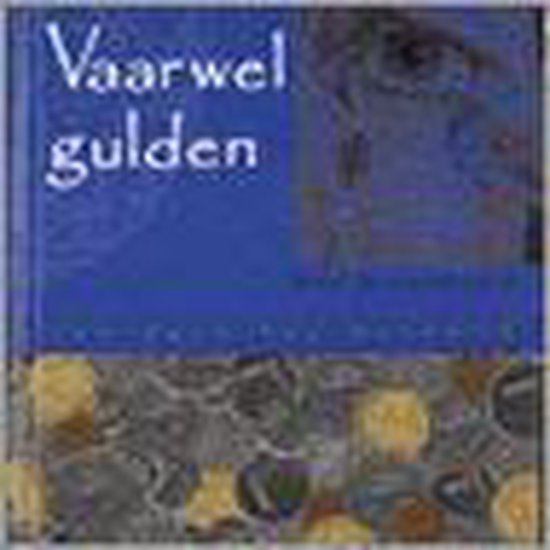 Vaarwel Gulden Van Duit Tot Duizend - R. Groeneveld