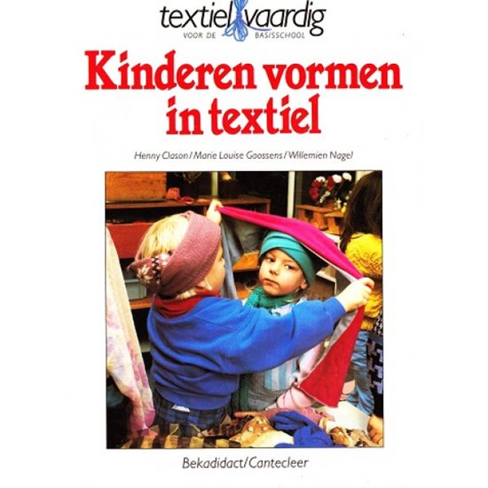Kinderen vormen in textiel - Marie Louise Goossens en Willemien Nagel