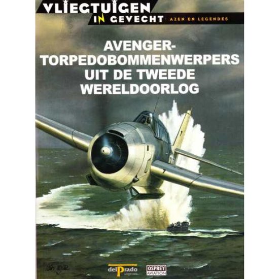 Avenger - Torpedobommenwerppers uit de tweede wereldoorlog - Diverse