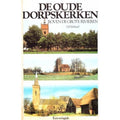 De oude dorpskerken boven de grote rivieren - Gé Verheul