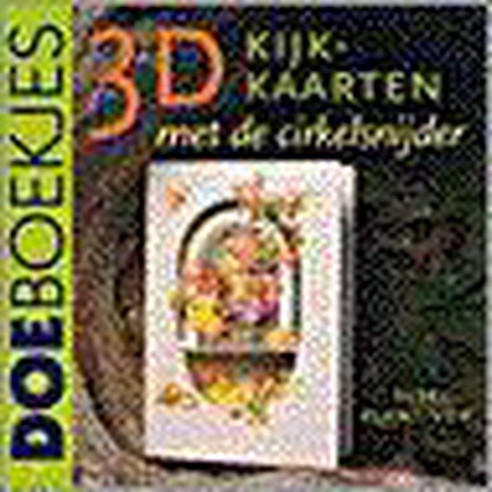 3D kijkkaarten met de cirkelsnijder - Else Plantinga