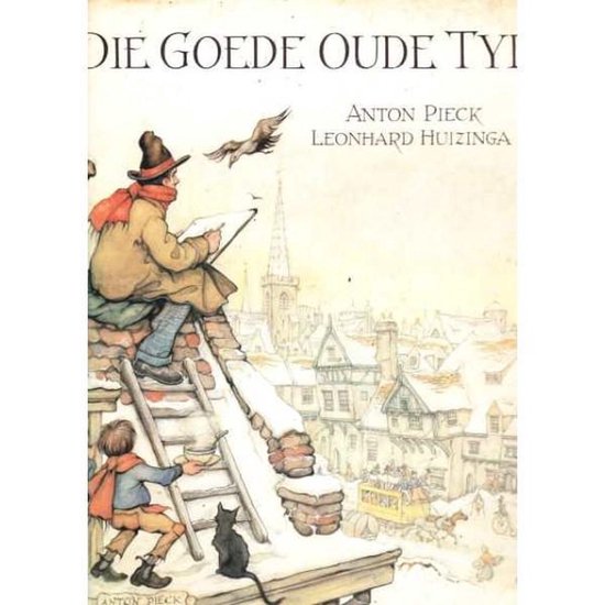 Die goede oude tijd - Anton Pieck & Leonhard Huizinga, Anton Pieck