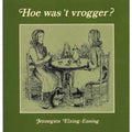 Hoe was 't vrogger? - Jennegien Elzing - Ensing