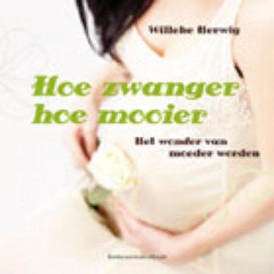 Hoe zwanger hoe mooier - Willeke Herwig