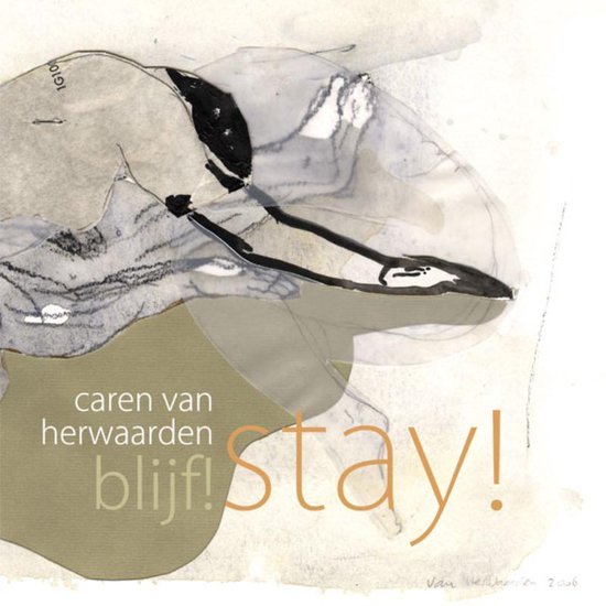 Blijf!/ Stay! - Caren van Herwaarden