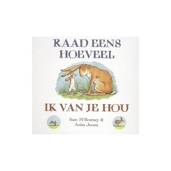 Raad eens hoeveel ik van je hou - Sam McBratney, Anita Jeram