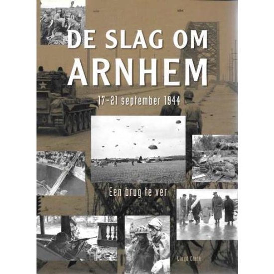 De slag om Arnhem - Lloyd Clark