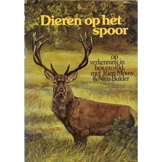 Dieren op het spoor - Rien Mouw & Nico Bulder, Nico Bulder