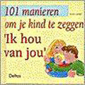 101 manieren om je kind te zeggen Ik hou van jou - Vicki Lansky