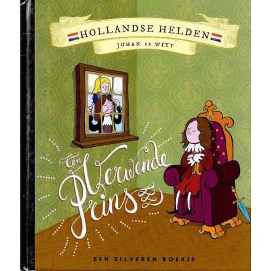 Hollandse Helden - Johan De Witt - Zilveren boekje - Een verwende prins - Martine Letterie
