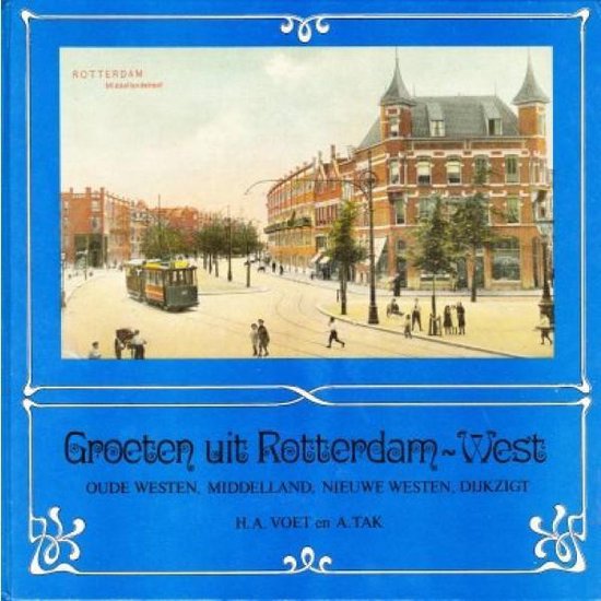 Groeten uit Rotterdam - West - H.A. Voet en A. Tak, A. Tak