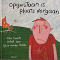 Opgestaan is plaats vergaan - Sofie Geerts, Sylvia Vanden Heede (tekst)