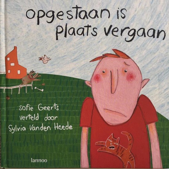 Opgestaan is plaats vergaan - Sofie Geerts, Sylvia Vanden Heede (tekst)